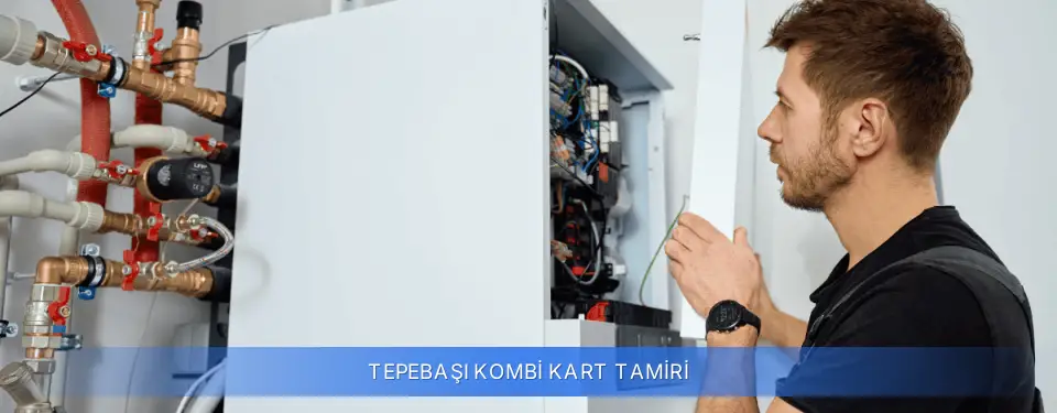 Tepebaşı İlçemi Kombi Kart Tamiri
