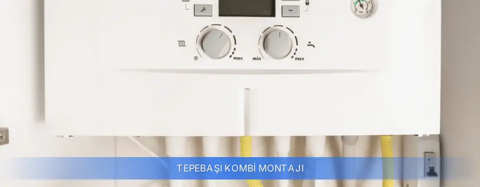 Tepebaşı İlçemi Kombi Montajı